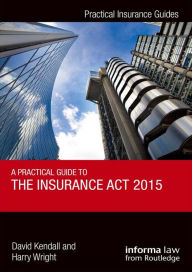 Title: A Practical Guide to the Insurance Act 2015, Author: David Kendall