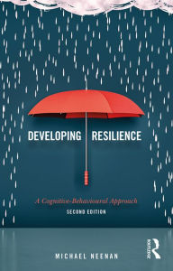 Title: Developing Resilience: A Cognitive-Behavioural Approach, Author: Michael Neenan