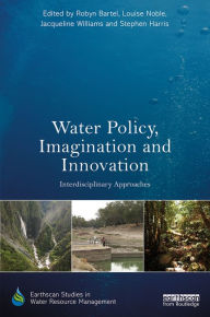 Title: Water Policy, Imagination and Innovation: Interdisciplinary Approaches, Author: Robyn Bartel