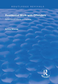 Title: Residential Work with Offenders: Reflexive Accounts of Practice, Author: Emma Wincup