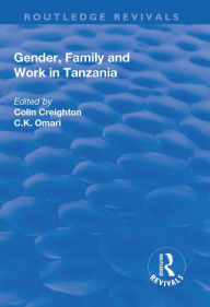 Title: Gender, Family and Work in Tanzania, Author: Colin Creighton