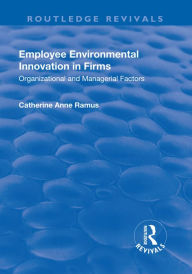 Title: Employee Environmental Innovation in Firms: Organizational and Managerial Factors, Author: Catherine Anne Ramus