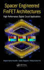 Spacer Engineered FinFET Architectures: High-Performance Digital Circuit Applications