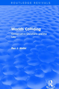 Title: Worlds Colliding: Conservative Christians and the Law, Author: Rex J. Ahdar