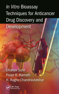 Title: In Vitro Bioassay Techniques for Anticancer Drug Discovery and Development, Author: Dhanya Sunil