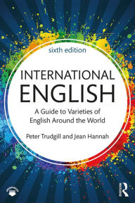 Title: International English: A Guide to Varieties of English Around the World, Author: Peter Trudgill