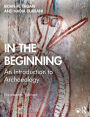 In the Beginning: An Introduction to Archaeology