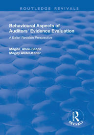 Title: Behavioural Aspects of Auditors' Evidence Evaluation: A Belief Revision Perspective, Author: Magda Abou-Seada