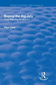 Title: Buying the Big Jets: Fleet Planning for Airlines, Author: Paul Clark