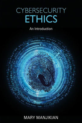 Cybersecurity Ethics An Introduction By Mary Manjikian Nook
