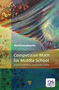 Title: Competitive Math for Middle School: Algebra, Probability, and Number Theory, Author: Vinod Krishnamoorthy