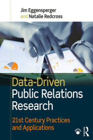 Title: Data-Driven Public Relations Research: 21st Century Practices and Applications, Author: Jim Eggensperger