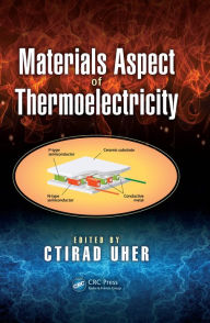 Title: Materials Aspect of Thermoelectricity, Author: Ctirad Uher