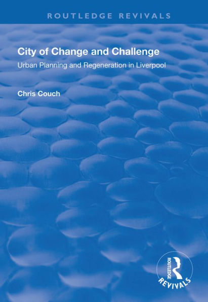City of Change and Challenge: Urban Planning and Regeneration in Liverpool