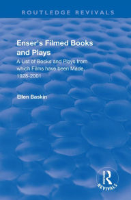 Title: Enser's Filmed Books and Plays: A List of Books and Plays from which Films have been Made, 1928-2001, Author: Ellen Baskin
