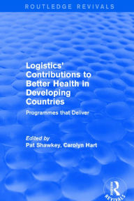 Title: Revival: Logistics' Contributions to Better Health in Developing Countries (2003): Programmes that Deliver, Author: Carolyn G. Hart