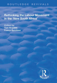 Title: Rethinking the Labour Movement in the 'New South Africa', Author: Franco Barchiesi