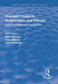 Title: Transport Projects, Programmes and Policies: Evaluation Needs and Capabilities, Author: John Nellthorp