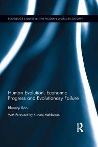 Title: Human Evolution, Economic Progress and Evolutionary Failure, Author: Bhanoji Rao