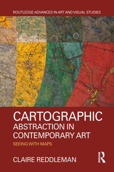 Cartographic Abstraction in Contemporary Art: Seeing with Maps