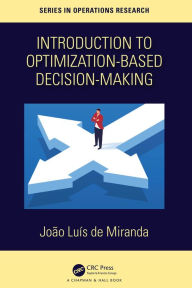 Title: Introduction to Optimization-Based Decision-Making, Author: Joao Luis de Miranda