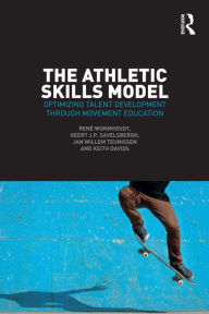 Title: The Athletic Skills Model: Optimizing Talent Development Through Movement Education, Author: René Wormhoudt