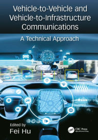 Title: Vehicle-to-Vehicle and Vehicle-to-Infrastructure Communications: A Technical Approach, Author: Fei Hu