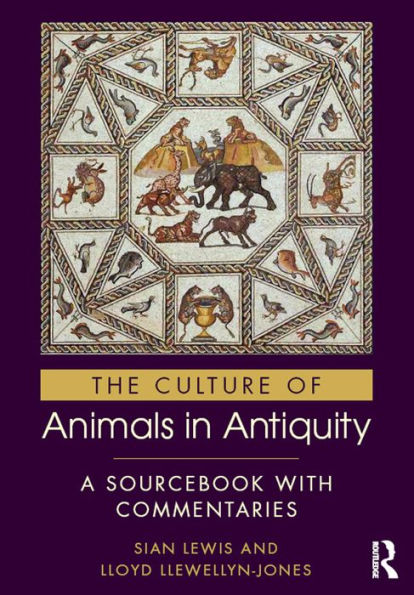 The Culture of Animals in Antiquity: A Sourcebook with Commentaries