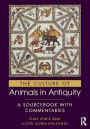 The Culture of Animals in Antiquity: A Sourcebook with Commentaries