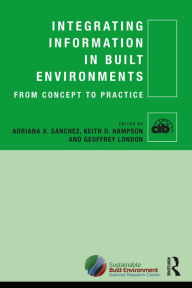 Title: Integrating Information in Built Environments, Author: Adriana X Sanchez