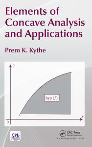 Title: Elements of Concave Analysis and Applications, Author: Prem K. Kythe