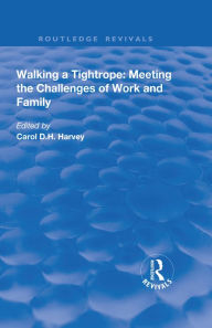 Title: Walking a Tightrope: Meeting the Challenges of Work and Family, Author: Carol Harvey