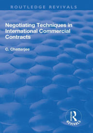 Title: Negotiating Techniques in International Commercial Contracts, Author: Charles Chatterjee