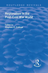 Title: Regionalism in the Post-Cold War World, Author: Stephen Calleya