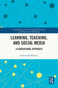 Title: Learning, Teaching, and Social Media: A Generational Approach, Author: Andrew McWhirter