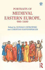 Title: Portraits of Medieval Eastern Europe, 900-1400, Author: Donald Ostrowski