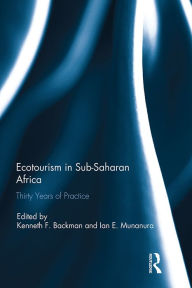 Title: Ecotourism in Sub-Saharan Africa: Thirty Years of Practice, Author: Kenneth Backman