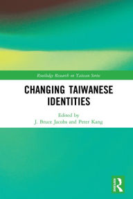 Title: Changing Taiwanese Identities, Author: J. Bruce Jacobs