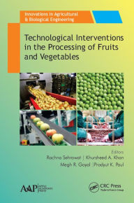 Title: Technological Interventions in the Processing of Fruits and Vegetables, Author: Rachna Sehrawat