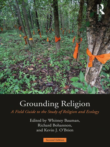 Grounding Religion: A Field Guide to the Study of Religion and Ecology