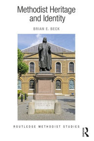 Title: Methodist Heritage and Identity, Author: Brian E. Beck