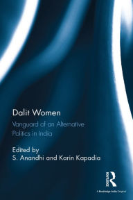 Title: Dalit Women: Vanguard of an Alternative Politics in India, Author: S. Anandhi