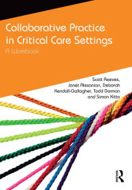 Title: Collaborative Practice in Critical Care Settings: A Workbook, Author: Scott Reeves