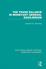 Title: The Trade Balance in Monetary General Equilibrium, Author: Kenneth W. Clements