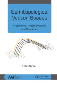Title: Semitopological Vector Spaces: Hypernorms, Hyperseminorms, and Operators, Author: Mark Burgin