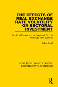 Title: The Effects of Real Exchange Rate Volatility on Sectoral Investment: Empirical Evidence from Fixed and Flexible Exchange Rate Systems, Author: Bahar Erdal