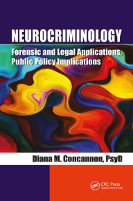 Title: Neurocriminology: Forensic and Legal Applications, Public Policy Implications, Author: Diana Concannon