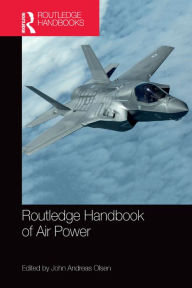 Title: Routledge Handbook of Air Power, Author: John Andreas Olsen