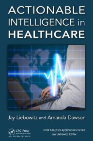 Title: Actionable Intelligence in Healthcare, Author: Jay Liebowitz