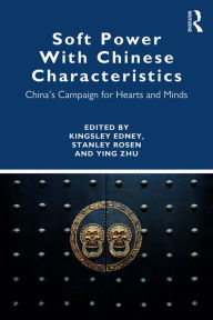 Title: Soft Power With Chinese Characteristics: China's Campaign for Hearts and Minds, Author: Ying Zhu